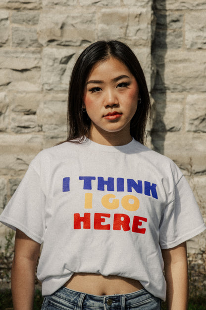 I Think I Go Here Tee